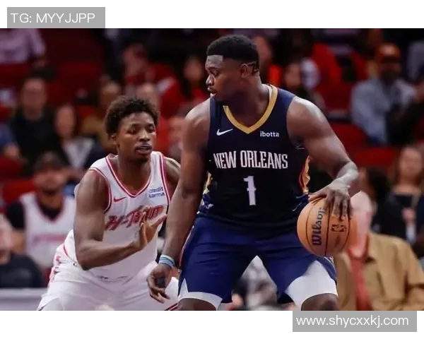 火箭队对决锡安展现年轻力量的巅峰对抗与未来希望